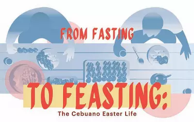 Cebuano Easter Traditions: From Meat Abstinence to Feast Day Celebrations